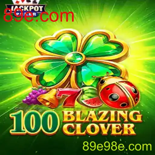 Descubra o Empolgante Universo de '100BlazingClover'